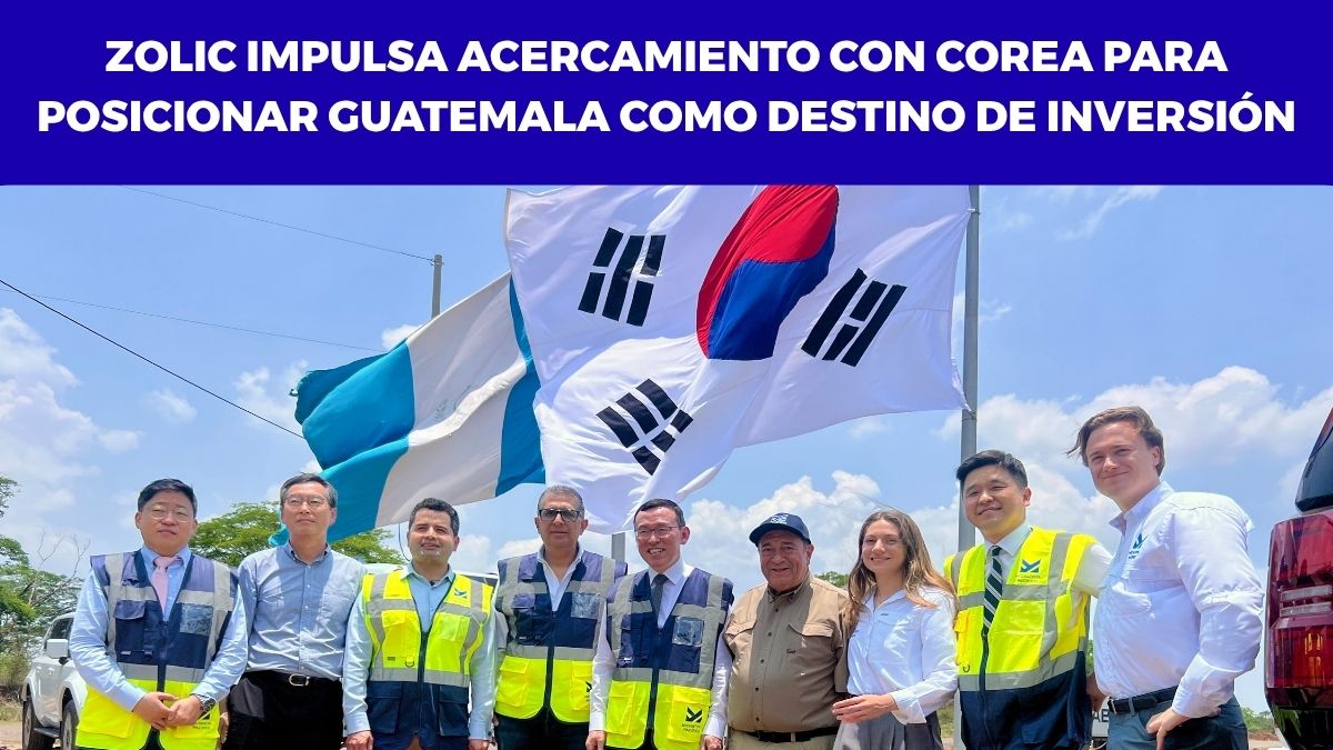 ZOLIC IMPULSA ACERCAMIENTO CON COREA PARA POSICIONAR GUATEMALA COMO DESTINO DE INVERSIÓN